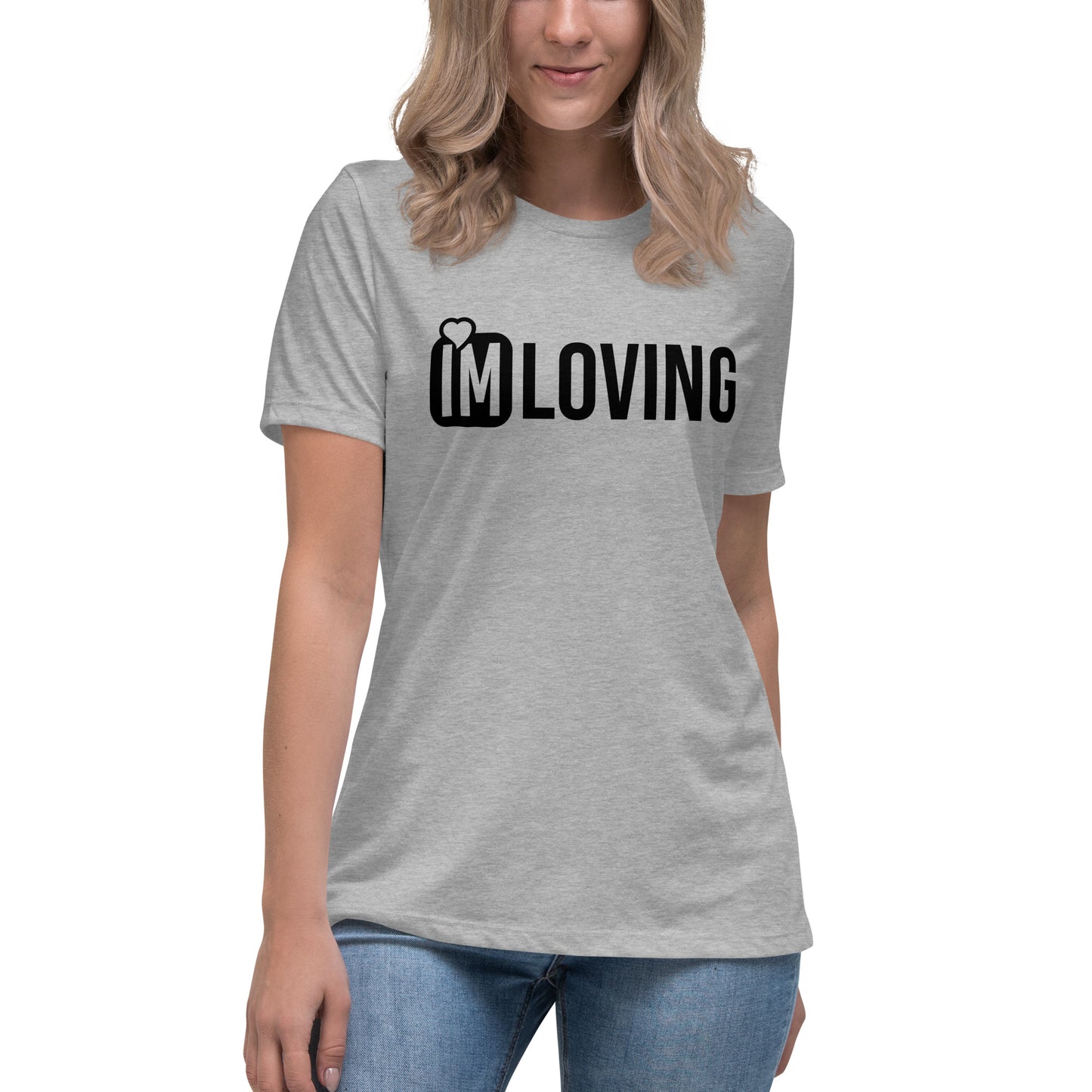 IM Loving Women's Relaxed T-Shirt