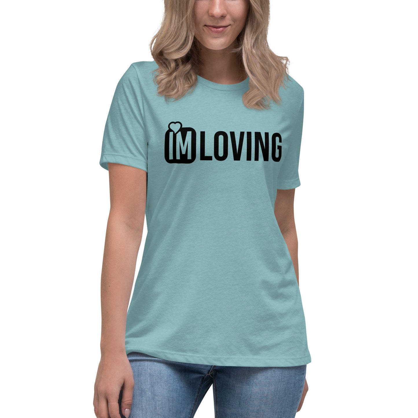 IM Loving Women's Relaxed T-Shirt