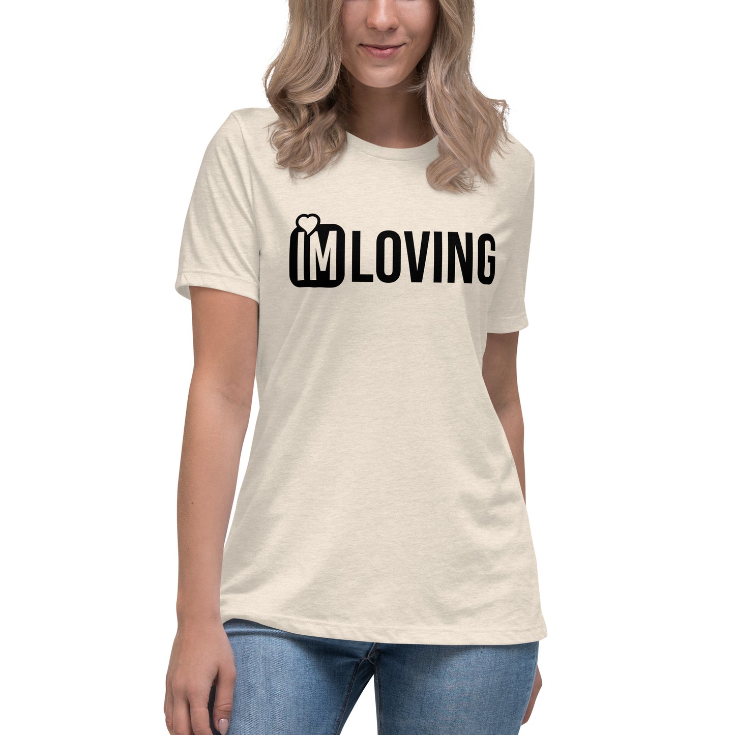 IM Loving Women's Relaxed T-Shirt