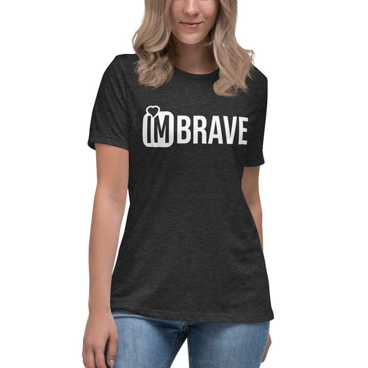 IM BRAVE Women's Relaxed T-Shirt