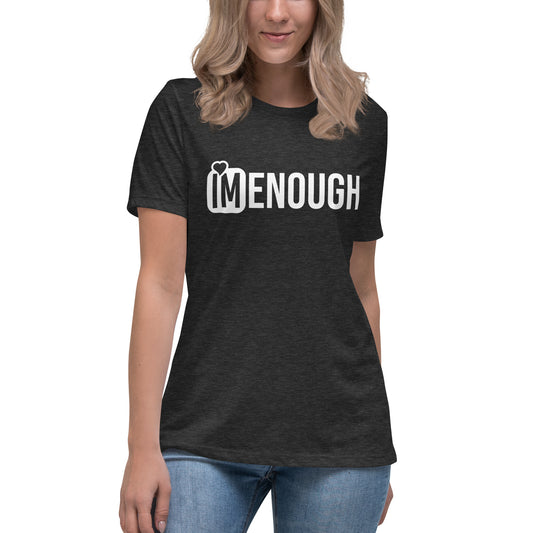 IM ENOUGH Women's Relaxed T-Shirt