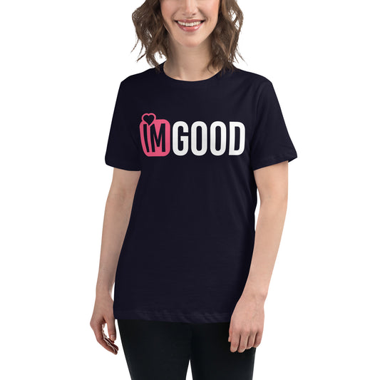 IM GOOD Pink Women's Relaxed T-Shirt